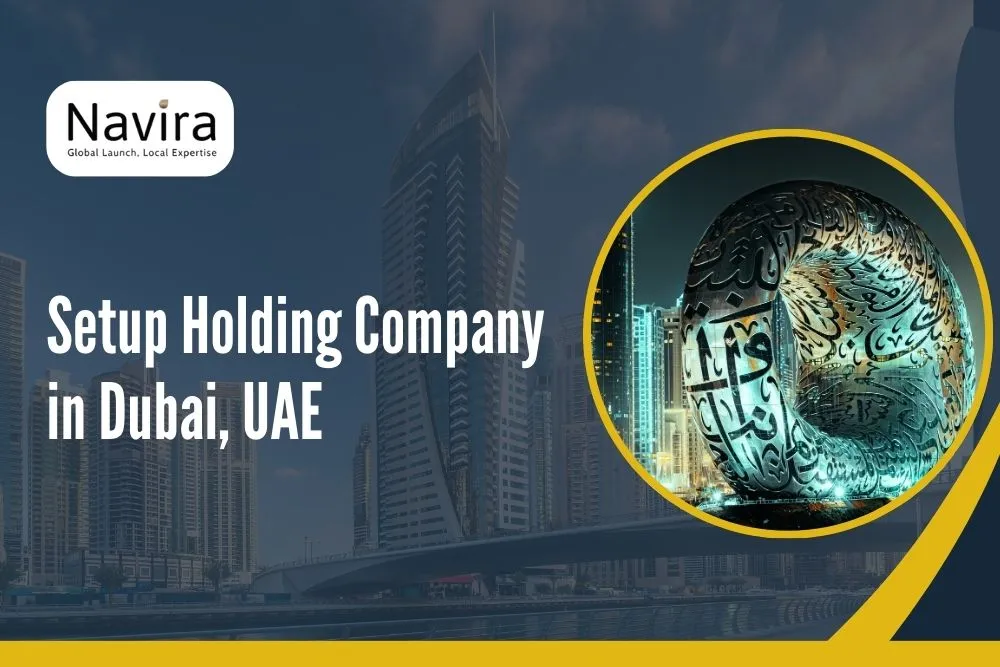 Setup Holding Company in Dubai: Eligibility, Cost & Creteria