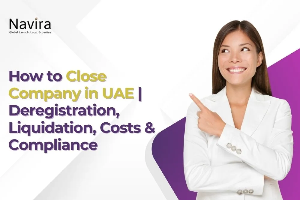 How to Close Company in UAE | Deregistration, Liquidation, Costs & Compliance